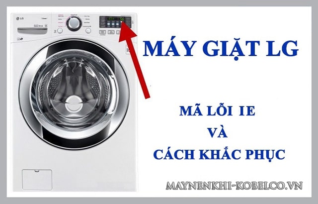 Máy giặt LG báo lỗi IE - Lỗi không được cấp nước