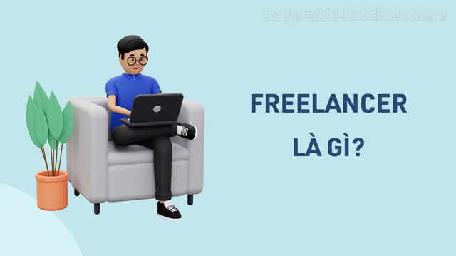 Freelancer là những người làm công việc tự do không bị gò bó về thời gian